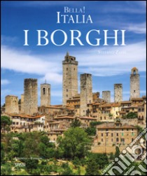 Bella! Italia. I borghi. Ediz. italiana e inglese libro di Zuffi Stefano