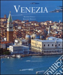 Venezia. Ediz. italiana e inglese libro di Favilla Massimo; Ruggero Rugolo