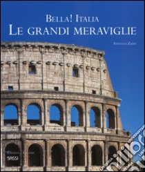 Bella! Italia. Le grandi meraviglie. Ediz. italiana e inglese libro di Zuffi Stefano