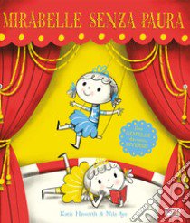 Mirabelle senza paura. Ediz. a colori libro di Haworth Katie