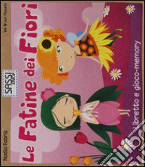 Le fatine dei fiori. Libretto e gioco-memory libro di Fabris Nadia