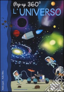 L'universo. Pop-up 360°. Ediz. illustrata libro di Gaule Matteo; Fabris Nadia