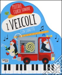 I veicoli. Piccole storie sonore. Ediz. a colori. Con gadget libro di Neil Mathew