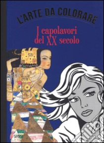 I capolavori del XX secolo. L'arte da colorare. Ediz. illustrata libro di Andrews Sandrine; Benilan Violette