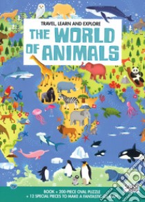 The world of animals. Travel, learn and explore. Ediz. a colori. Con puzzle libro di Gaule Matteo; Trevisan Irena; Tomè Ester