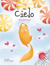 Nel cielo. Racconti sonori. Ediz. a colori libro di Sassi Luca