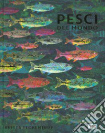 Pesci del mondo libro di Teckentrup Britta