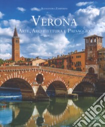 Verona. Arte, architettura e paesaggio. Ediz. italiana e inglese libro di Zamperini Alessandra