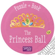 The princess ball. Ediz. a colori. Con puzzle libro di Gaule Matteo