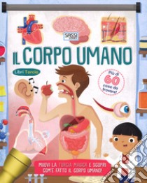 Il corpo umano. Libri torcia. Ediz. a colori. Con gadget libro di Butterfield Moira; Meyer Ed