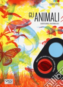 Gli animali. Libri lente. Ediz. a colori. Con gadget libro di Borgo Alberto; Facci Valentina