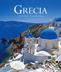 Grecia. Ediz. illustrata libro di Tomè Ester; Facci Valentina