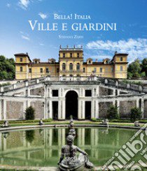 Bella! Italia. Ville giardini. Ediz. italiana e inglese libro di Zuffi Stefano