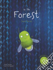 In the forest. Sound stories. Ediz. a colori libro di Scortegagna Luna; Trevisan Irena