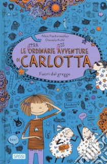 Fuori dal gregge. Le (stra)ordinarie (dis)avventure di Carlotta libro di Pantermuller Alice