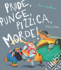 Prude, punge, pizzica, morde! Ediz. a colori libro di Smallman Steve; Ellis Elina