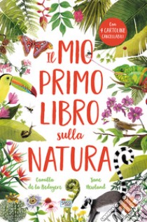 Il mio primo libro sulla natura. Ediz. a colori libro di La Bedoyere Camilla de