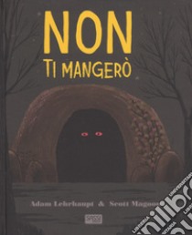 Non ti mangerò. Ediz. a colori libro di Lehrhaupt Adam; Magoon Scott