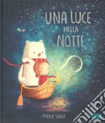 Una luce nella notte. Ediz. a colori libro di Voigt Marie