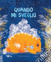 Quando mi sveglio. Ediz. a colori libro di Trevisan Irena