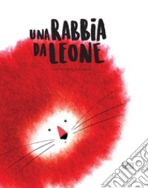 Una rabbia da leone. Ediz. a colori libro di Pesavento Giulia; Zanella Susy