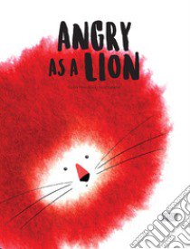 Angry as a lion. Ediz. a colori libro di Pesavento Giulia