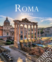 Roma aeterna. Ediz. italiana e inglese libro di Bernabei Roberta