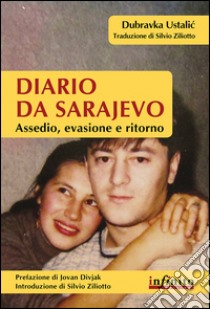 Diario da Sarajevo. Assedio, evasione e ritorno libro di Ustalic Dubravka