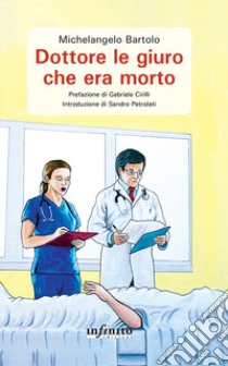 Dottore le giuro che era morto libro di Bartolo Michelangelo