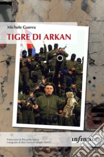 Tigre di Arkan libro di Guerra Michele