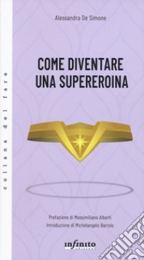 Come diventare una supereroina libro di De Simone Alessandra