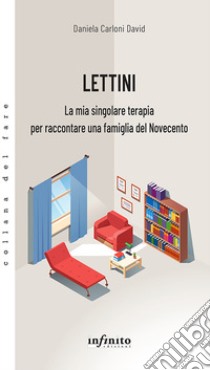 Lettini. La mia singolare terapia per raccontare una famiglia del Novecento libro di David Daniela