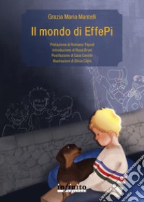 Il mondo di EffePi libro di Mantelli Grazia Maria