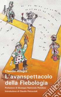 L'avanspettacolo della flebologia libro di Allegra Claudio