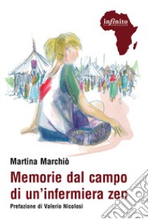 Memorie dal campo di un'infermiera zen libro di Marchiò Martina