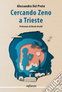 Cercando Zeno a Trieste libro di Del Prete Alessandro