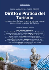 Diritto e pratica del turismo. La normativa, le best practice micro e macro economiche, la prassi del turismo libro di Salvo Filippo Maria; Grasso Filippo; Andreanò M. (cur.)