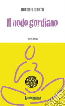 Il nodo gordiano libro di Carta Antonio