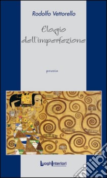 Elogio dell'imperfezione libro di Vettorello Rodolfo