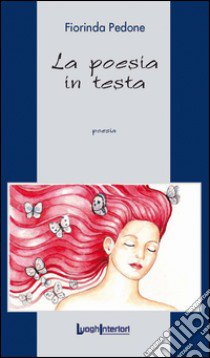 La poesia in testa libro di Pedone Fiorinda