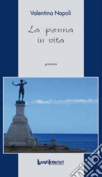 La penna in vita libro di Napoli V.