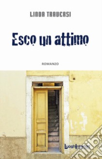 Esco un attimo libro di Traversi Linda