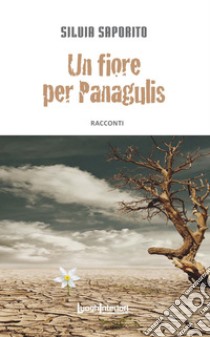 Un fiore per Panagulis libro di Saporito Silvia