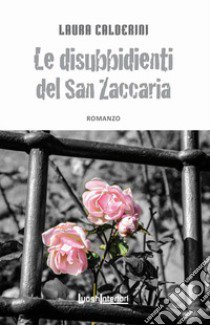 Le disubbidienti del San Zaccaria libro di Calderini Laura