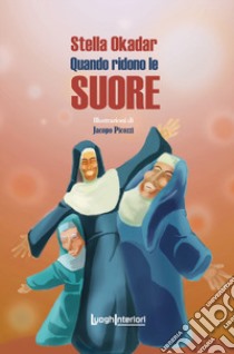 Quando ridono le suore libro di Okadar Stella