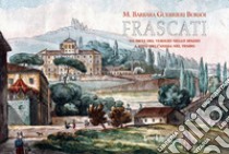 Frascati. Da meta del viaggio nello spazio a mito dell'anima nel tempo libro di Guerrieri Borsoi Maria Barbara