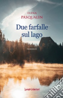 Due farfalle sul lago libro di Pasqualin Elena