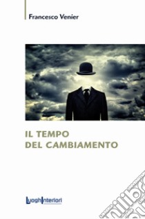 Il tempo del cambiamento libro di Venier Francesco