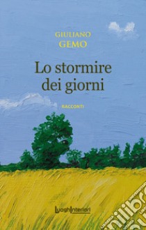 Lo stormire dei giorni libro di Gemo Giuliano