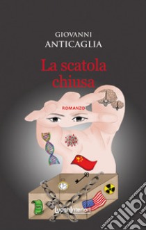 La scatola chiusa libro di Anticaglia Giovanni